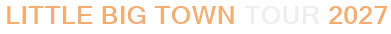Little Big Town Tour 2027